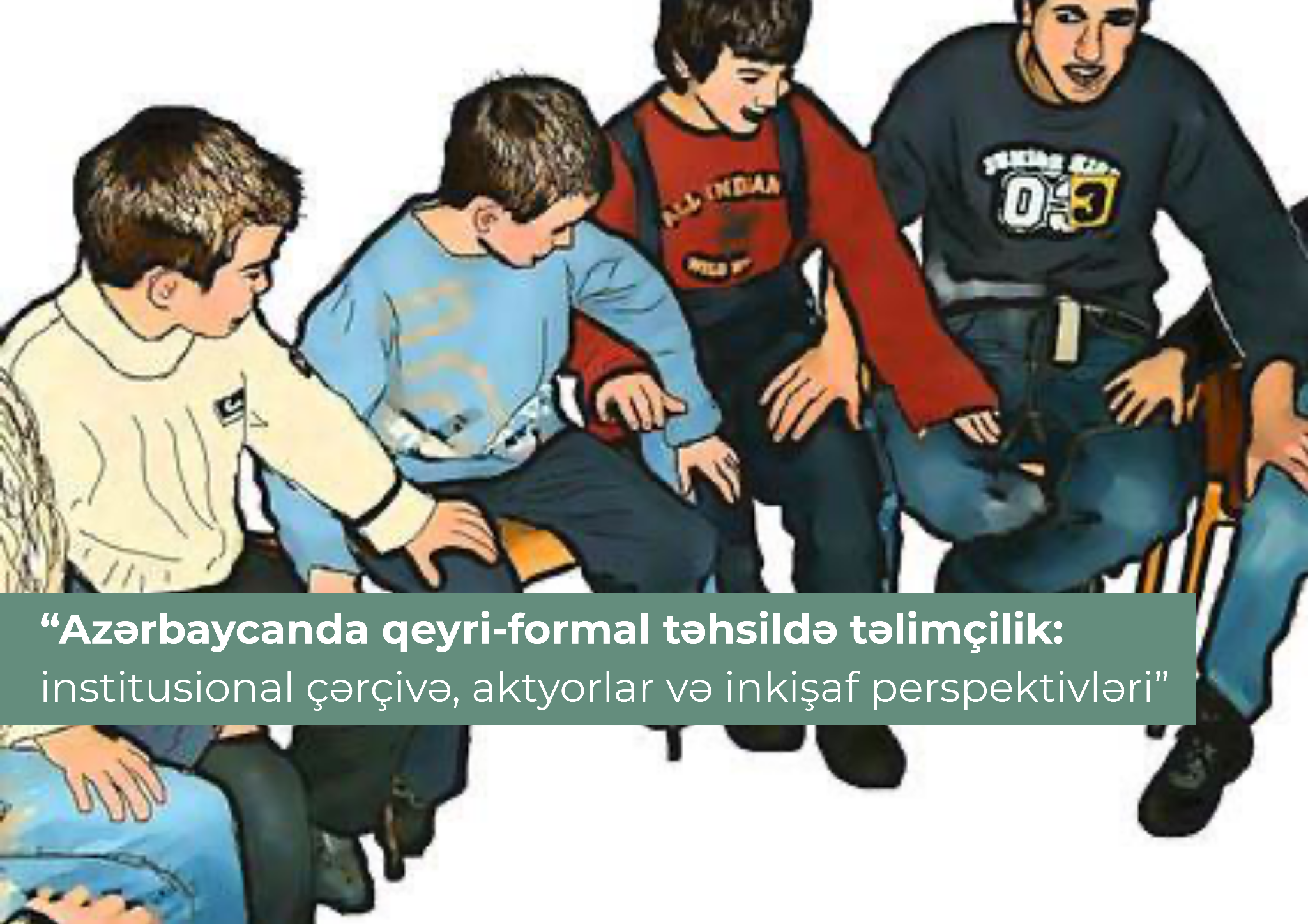 Azərbaycanda qeyri-formal təhsildə təlimçilik: institusional çərçivə, aktyorlar və inkişaf perspektivləri
