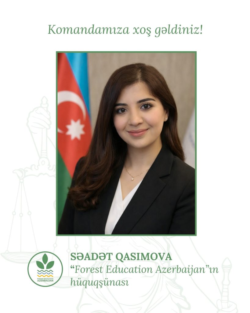 Forest Education Azerbaijan komandasında yeni təyinat – hüquqşünas