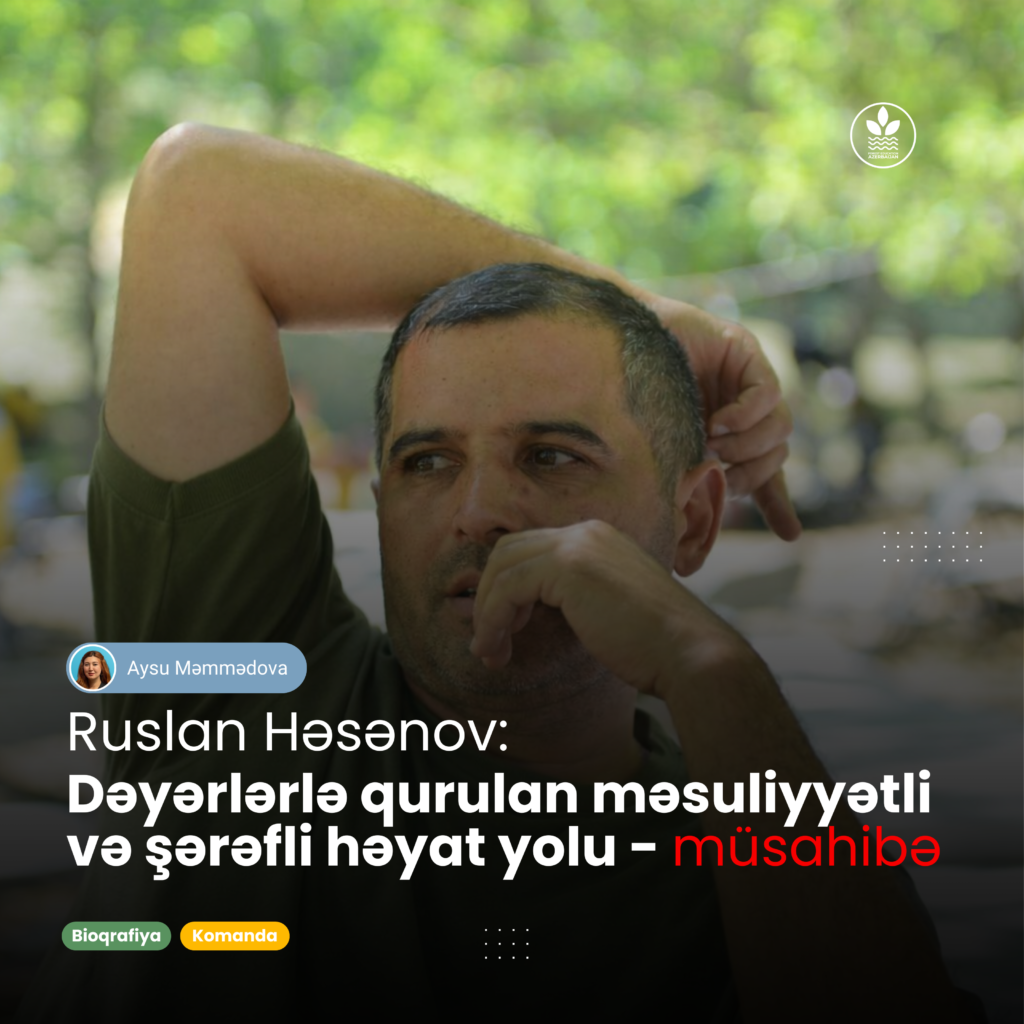 Ruslan Həsənov: dəyərlərlə qurulan şərəfli və məsuliyyətli həyat yolu – MÜSAHİBƏ
