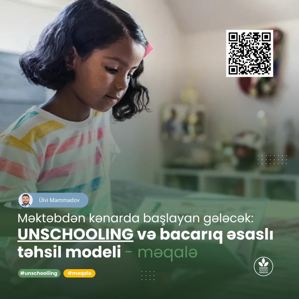 Məktəbdən kənarda başlayan gələcək: “UNSCHOOLING” və bacarıq əsaslı təhsil modeli – MƏQALƏ